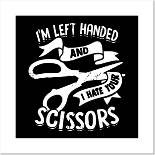 I'm Left Handed And I Hate Your Scissors Posters and Art